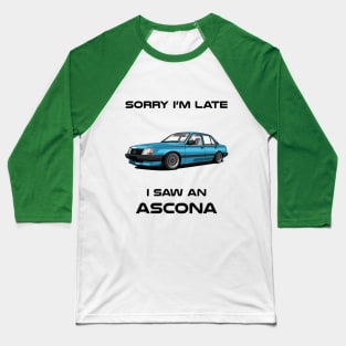 Sorry I'm Late Opel Ascona Classic Car Tshirt Baseball T-Shirt